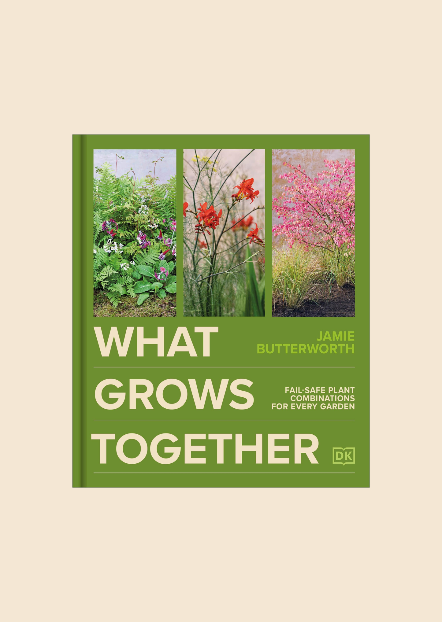 What grows together: Fail-safe Plant Combinations for Every Garden